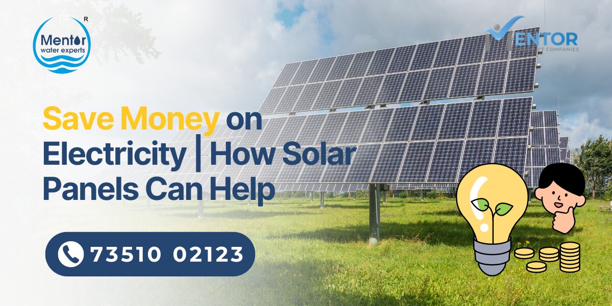 Save Money on Electricity: How Solar Panels Can Help